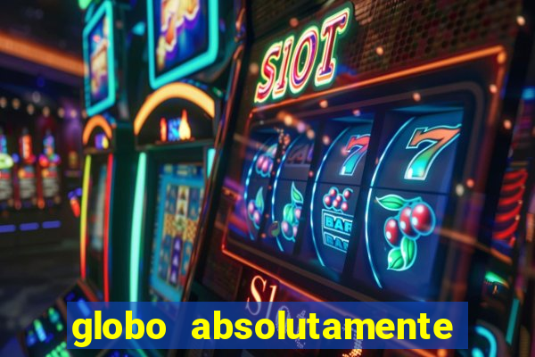 globo absolutamente sobretudo 2019